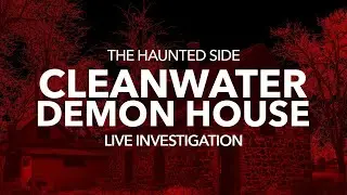 Live Investigation | Cleanwater Demon House
