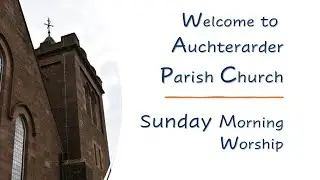 Auchterarder Parish Church - Sunday Service - 11-01-2026