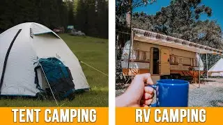 Tent Camping vs RV Camping: Weighing Their Pros and Cons (Which One Should You Buy?)