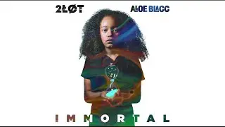 2LOT and Aloe Blacc - Immortal (Lyric Video)