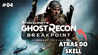 ATRAS DO SKELL - GHOST RECON BREAKPOINT - EP 04