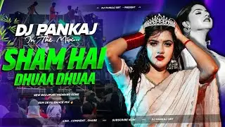 SHAAM HAI DHUAAN DHUAAN (BHOJPURI EDM CIRCUIT MIX) DJ PANKAJ STB@djpankaj_stb 