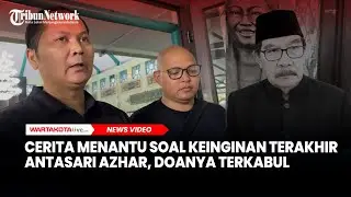 Cerita Menantu Soal Keinginan Terakhir Antasari Azhar, Doanya Terkabul