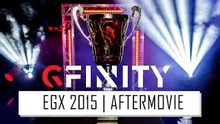 Gfinity | EGX 2015 Aftermovie
