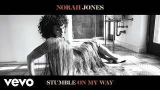 Norah Jones - Stumble On My Way (Audio)