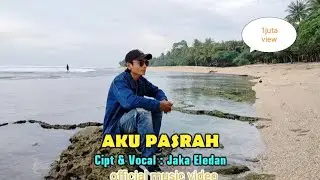 JAKA ELEDAN-AKU PASRAH(official music video)#akupasrahjakaeledan