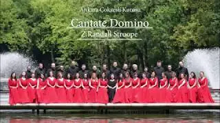 Ankara Çoksesli Korosu - Cantate Domino (Z. Randall Stroope)