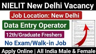 📢Delhi NIELIT Data Entry Operator Vacancy 2025 | 12th/Graduate Freshers Eligible