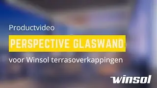 Perspective glaswand Winsol terrasoverkappingen - productvideo | Winsol