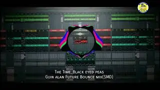 Black eyed peas_The time|Guin alan mix(SMD)|by dj denden|link👇👇