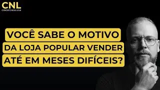 Voc&ecirc; Sabe O Motivo Da LOJA Popular Vender At&eacute; Em Meses Dif&iacute;ceis?