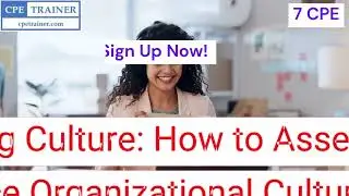 Course Title: Auditing Organizational Culture & Behavior &ndash; Interactive Workshop (7 CPE)