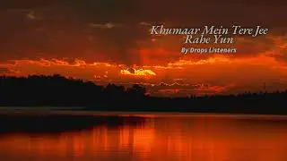Khumar OST | Khumaar Mein Tere Jee Rahe Yun | Sahir Ali Bagga | By Drops Listeners