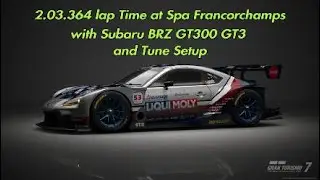 GT 7 Hot lap 2.03.364 + Tune Setup at Spa Francorchamps with Subaru BRZ GT300 GT3