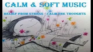 CALM & SOFT MUSIC: INNER LIGHT MUSIC, PEACEFUL, RELAX, MEDITATION, STRESS RELIEF.
