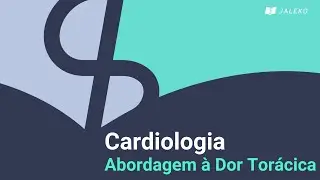 Cardiologia - abordagem à dor torácica