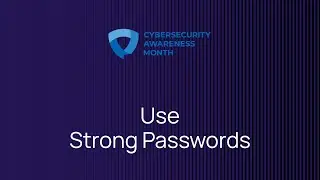 Cybersecurity Awareness Month: Use Strong Passwords