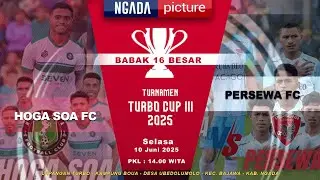 HOGA SOA FC vs PERSEWA FC // ROUND OF 16  TURBO CUP III 2025