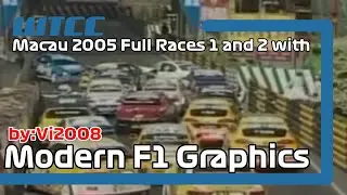 WTCC 2005 Macau Full Races 1 AND 2, but with F1 Modern Graphics