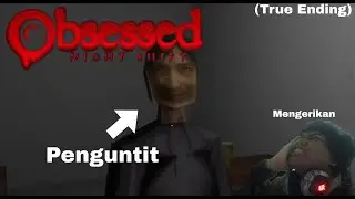 Penguntit Mengerikan - Obsessed: Night Shift (True Ending)