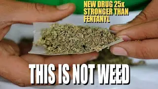 BREAKING! New Drug That Looks Like Weed But Stronger Than Fentanyl!