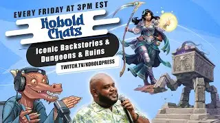 Iconic Backstories and Dungeons & Ruins  || Kobold Chats