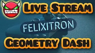 Geometry Dash - Live Stream mit Felixitron und Flying Dombuster