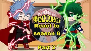 Mha react to season 6//gacha club//MHA//Part 2