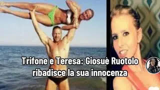 Trifone e Teresa: Giosu&egrave; Ruotolo ribadisce la sua innocenza
