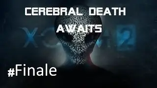 XCOM 2 pt 40 Finale [pt3/5]