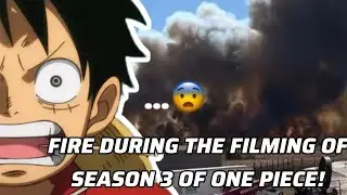 Fire on the set of One Piece season 3!! (Will it delay filming?) 🔥🔥🔥