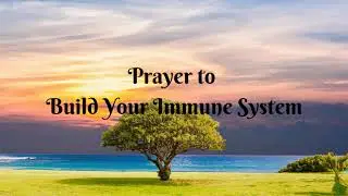 PRAYER TO BUILD YOUR IMMUNE SYSTEM - HEALING & DELIVERANCE