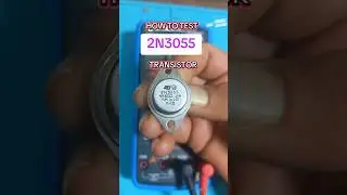 HOW TO TEST 2N3055 TRANSISTOR.