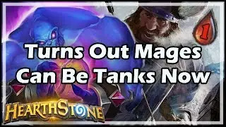 [Hearthstone] Turns Out Mages Can Be Tanks Now