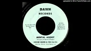 Denver Moore & The Cla-Vis - Mental Agony - Dawn 45 (Indiana)