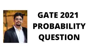 GATE 2021 PROBABILITY QUESTION