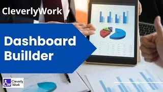 Part 8 - Dashboard Builder in CleverlyWork
