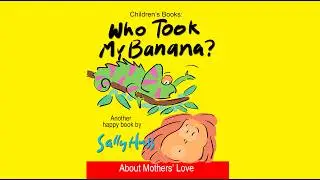 Who Took My Banana? (Children&rsquo;s Book) read by author Sally Huss