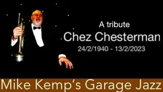 Jazz Pianist Mike Kemp pays tribute to trumpeter Chez Chesterman(24/2/1940 - 13/2/2023)