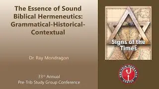Ray Mondragon | The Essence of Sound Biblical Hermeneutics: Grammatical-Historical-Contextual | 2024