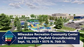 Groundbreaking: Milwaukee Recreation Community Center & Browning Playfield &bull; September 10, 2025