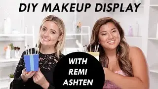DIY Makeup Display For Under $10 With Remi Ashten | Style Survival