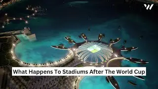 What Happens To Stadiums After The World Cup | WealthyMen