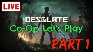 Desolate - Co Op Let's Play - Part 1