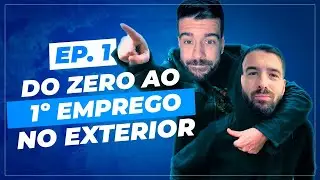 O In&iacute;cio de um sonho | Do Zero ao 1&ordm; Emprego no Exterior