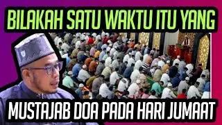 BILAKAH SEBENARNYA SATU WAKTU YANG MUSTAJAB DO'A DIHARI JUMAAT ITU ?!! 