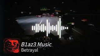 Betrayal || B1az3 Music