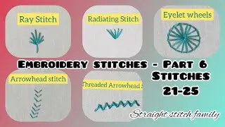 Embroidery stitches part 6|Ray stitch,Radiating stitch,Eyelet wheel, Arrowhead, threaded arrowhead