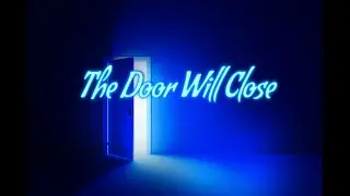 THE DOOR WILL CLOSE