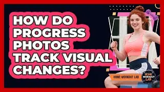 How Do Progress Photos Track Visual Changes?